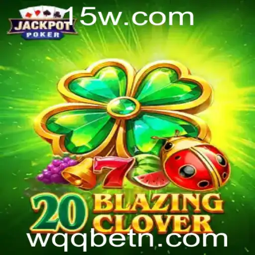 Descobrindo o Fascínio de 20BlazingClover: A Nova Sensação de WQQbet